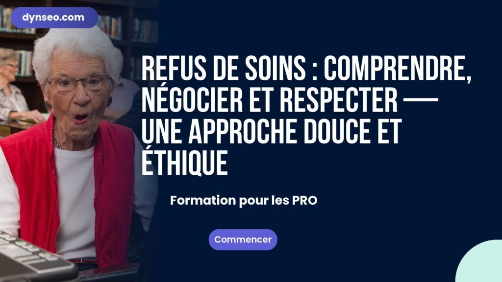 Refus de soins : comprendre, négocier et respecter — une approche douce et éthique