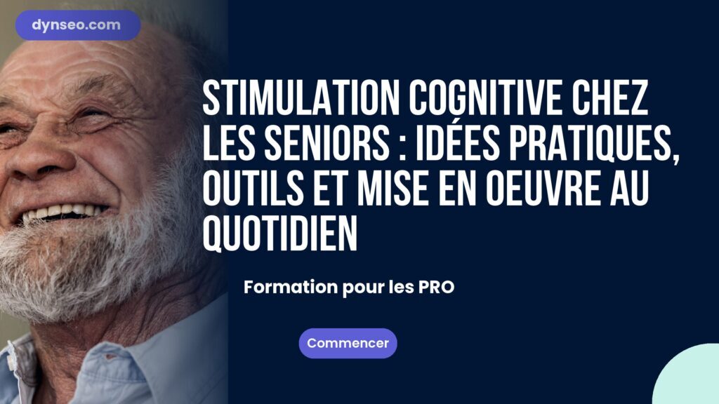 Stimulation cognitive chez les seniors : idées pratiques, outils et mise en oeuvre au quotidien