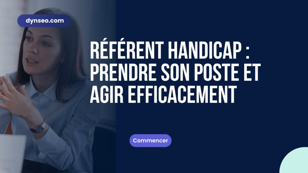 Référent handicap : prendre son poste et agir efficacement