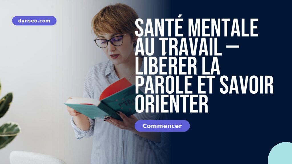Santé mentale au travail — libérer la parole et savoir orienter