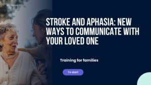 Stroke and Aphasia: New Ways to Communicate with Your Loved One