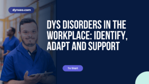 DYS Disorders in the Workplace: Identify, Adapt, and Support